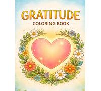 Gratitude Coloring Book for Mindfulness & Self-Reflection: 50 Guided Prompts & Stress-Relieving Designs to Cultivate Positivity & Inner Peace: A ... - Inspirational Prompts & Relaxing Artwork