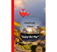 Gratitude Diary " Enjou the way": A daily gratitude practice to enjoy the present moment - 120 pages to approciate life