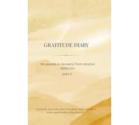 GRATITUDE DIARY: for people in recovery from alcohol addiction - Part II