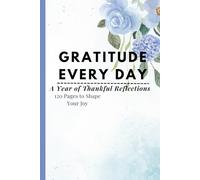 Gratitude Every Day: A Year of Thankful Reflections | 120-Day Daily Gratitude Journal for Mindfulness, Positivity & Habit Building | Daily Gratitude self-care for everyone | 6x9 inches