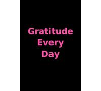 Gratitude Every Day: Gratitude Journal Daily. Give Thanks.Stay Happy.More Happiness.Happiness Is A Choice.Happiness Is A Power.I Know,I Can Do It