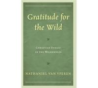 Gratitude for the Wild by Nathaniel Van Yperen Unknown (Auteur)