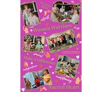 Gratitude for Women Who Lead with Heart: A Guided Journal Celebrating the Resilience and Impact of Sacred Heart’s Women Warriors