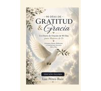 Gratitude & Gracia: Edición Paloma: Un Diario De Oración De 90 Días Para Mujeres De Fe