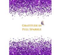 GRATITUDE IN FULL SPARKLE: Shine Bright with Daily Thankfulness