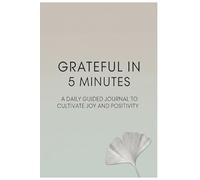 Gratitude in Minutes - A Mindfulness Journal for Daily Affirmation, Reflection & Purpose