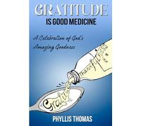 Gratitude is Good Medicine: A Celebration of God's Amazing Goodness