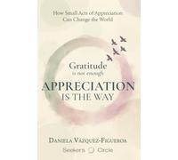 Gratitude is not enough. Appreciation is the way: How small acts of appreciation can change the world.