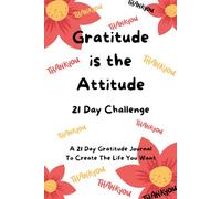 Gratitude Is The Attitude: 21 Day Challenge