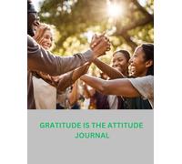 GRATITUDE IS THE ATTITUDE JOURNAL