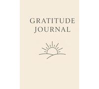 Gratitude Journal: 120 Pages of Daily Reflections, Mindfulness, and Positive Thinking: A Simple 5-Minute Daily Practice to Cultivate Happiness, Mindfulness, and Self-Care