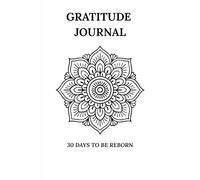Gratitude Journal - 30 Days of Mandala Reflection: A path of personal growth, mindfulness and mental well-being to write and color every day