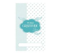 Gratitude Journal - (30 days): Write it. Feel it. Live it.