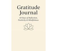 Gratitude Journal: 60 Days of Guided Prompts, Mindfulness, and Inspirational Quotes for Daily Reflection