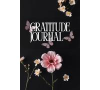 Gratitude Journal: A daily Journal to inspire mindfulness and positivity: Simple • Elegant • Meaningful - A beautiful space to reflect on blessings and nurture gratitude every day