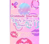 Gratitude Journal: A Daily Journey to a Happier Life, Give Thanks, Practice Positivity, Find Joy/Gratitude for beginners, Motivational journal, Gratitude notebook