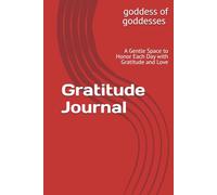 Gratitude Journal: A Gentle Space to Honor Each Day with Gratitude and Love