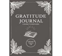 Gratitude Journal - A Journey To Mindfulness - Cultivate a Happier Life: An undated 365-Day Guide to Reflection, Positivity, and Self-Confidence - The ... 11 inch size | Ideal for New Year Intentions.