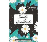 Gratitude Journal: A Simple 5-Minute Daily Habit for a Happier Life: A Simple and Powerful Way to Cultivate Gratitude, Mindfulness, and Emotional Well-Being Every Day