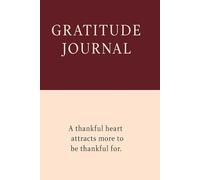 Gratitude Journal: A thankful heart attracts more to be thankful for