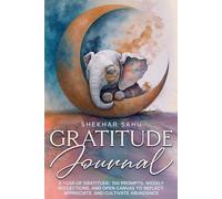 Gratitude Journal: A Year of Gratitude: 150 Prompts, Weekly Reflections, and Open Canvas to Reflect, Appreciate, and Cultivate Abundance