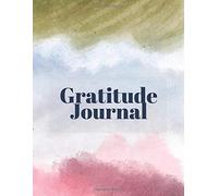 Gratitude Journal: Begins And Ends Your Day With Thankfulness: 5 Minutes A Day To Develop Gratitude, Mindfulness And Productivity (110 Pages, 8,5 X 11)