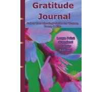 Gratitude Journal: Colour Your Blessings Series for Women, Teens, & Kids Large Print Standard Colour Edition!
