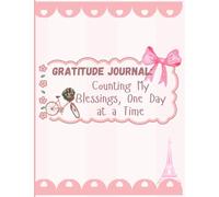 Gratitude Journal: Counting My Blessings, One Day at a Time: A Fun Way to Reflect and Celebrate the Little Things