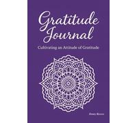 Gratitude Journal: Cultivating an Attitude of Gratitude