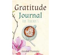 Gratitude Journal: Daily Motivational Prompts | 6 x 9 | 200 pages | Positive Affirmations for Teachers and Educators | The Perfect Gift