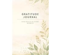 Gratitude Journal: Find Peace in Every Moment