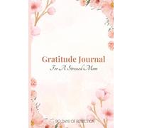Gratitude Journal For A Stressed Mom: A Daily Reminder to Help Busy Moms Breathe, Smile, and Find the Good in Every Day