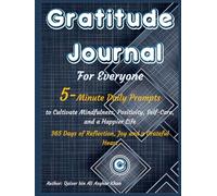Gratitude Journal for Everyone: 5-Minute Daily Prompts to Cultivate Mindfulness, Positivity, Self-Care, and a Happier Life