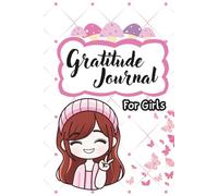 Gratitude Journal for Girls: A Daily 3-Minute Mindfulness Diary for Kids Ages 4+ | 110 Pages of Guided Prompts and Inspiring thoughts to Build Positivity, Confidence & Self-Love