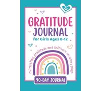 Gratitude Journal for Girls Ages 8-12: 5 minutes a day to build self-love, confidence and gratitude with positive affirmations and creative activities - 90 Days of Reflection and Growth