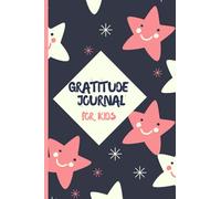 GRATITUDE JOURNAL for KIDS: Carnet d’activités pour enfants à compléter, notes des intentions, pensées, idées, objectifs. Une partie jour et une nuit ... et de l’écriture. Format 6x9 de 160 pages