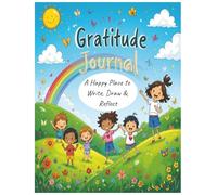 Gratitude Journal For Kids: Daily Writing, Drawing & Reflection Book; Mindfulness Activity; Positive Thinking Guide; Creative Expression Tool (Ages 5-12)