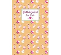 Gratitude Journal For Kids: Teach Children To Practice Mindfulness Notebooks To Develop Their Gratitude A Fun And Easy Diary, Giving Thanks Every Day Spend Five Minutes Notebook Every Day.