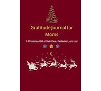 Gratitude Journal for Moms: A Christmas Self-Care Gift of Reflection and Joy