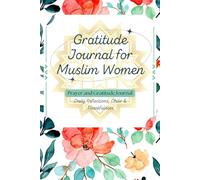 gratitude Journal for Muslim Women: Daily Reflections, Dhikr & Du’a to Embrace Positivity and Faith