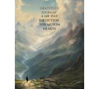 Gratitude Journal for Muslim Women's And Men's: A 148-Day's Journey Inspired by Quran 14:7: Unlocking Spiritual Strength, Empowering Your Faith, and ... Daily Reflections, Prayers, and Gratitude