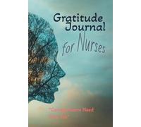 Gratitude Journal for Nurses: A Daily Self-Care and Reflection Log for Compassionate Caregivers