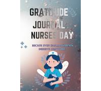 Gratitude Journal for Nurses: Daily Notebook Guided with Prompts to Reflect, Reduce Stress, and Find Joy in Every Shift