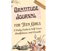 Gratitude Journal for Teen Girls: A Daily Guide to Self-Love, Mindfulness, and Growth with Study Planner, Self-Care & Fitness Trackers