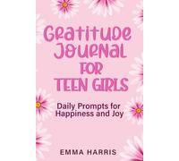 Gratitude Journal for Teen Girls: Daily Prompts for Happiness and Joy