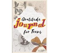 Gratitude Journal for Teens: 30 Days of Daily Prompts, Creative Corner, Weekly Challenges & Mindful Reflections