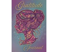Gratitude Journal For Women: Guide for Mindfulness, Positiviti, Affirmation, Self Care, A Guided Spiritual Workbook, Daily Gratitude Prompts, Reflection Exercises