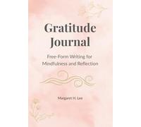 Gratitude Journal: Free-Form Writing for Mindfulness and Reflection