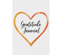 Gratitude Journal: Fuel Your Focus, Elevate Your Mood and Embrace the Good