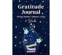 Gratitude Journal Giving Thanks: 5 minutes a day 21 weeks